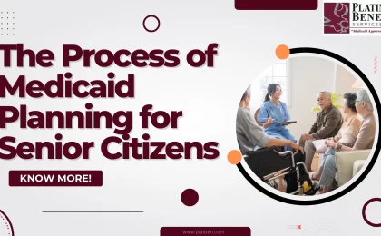 The Process of Medicaid Planning for Senior Citizens